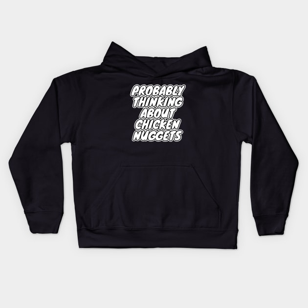 Probably Thinking About Chicken Nuggets Kids Hoodie by LunaMay